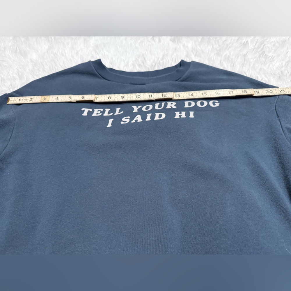 “Tell Your Dog I Said Hi” Cozy Graphic Sweatshirt – Size M (NWOT) - Picture 2 of 8